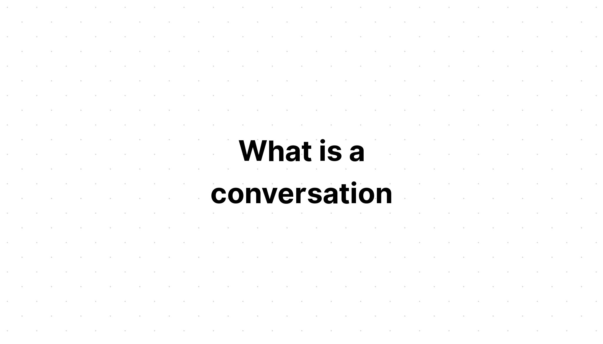 what-is-a-conversation